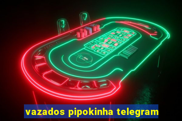 vazados pipokinha telegram